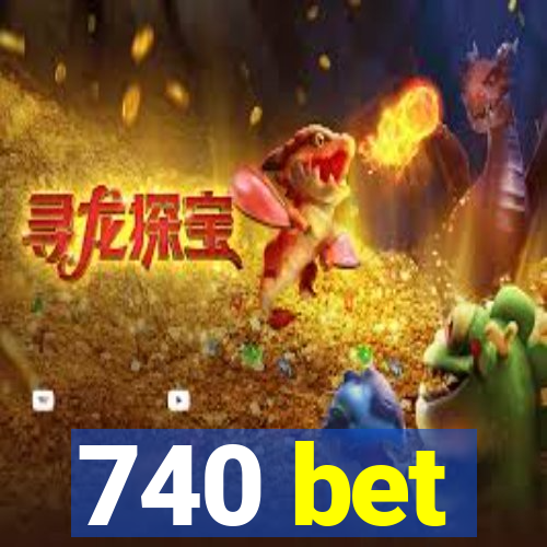 740 bet